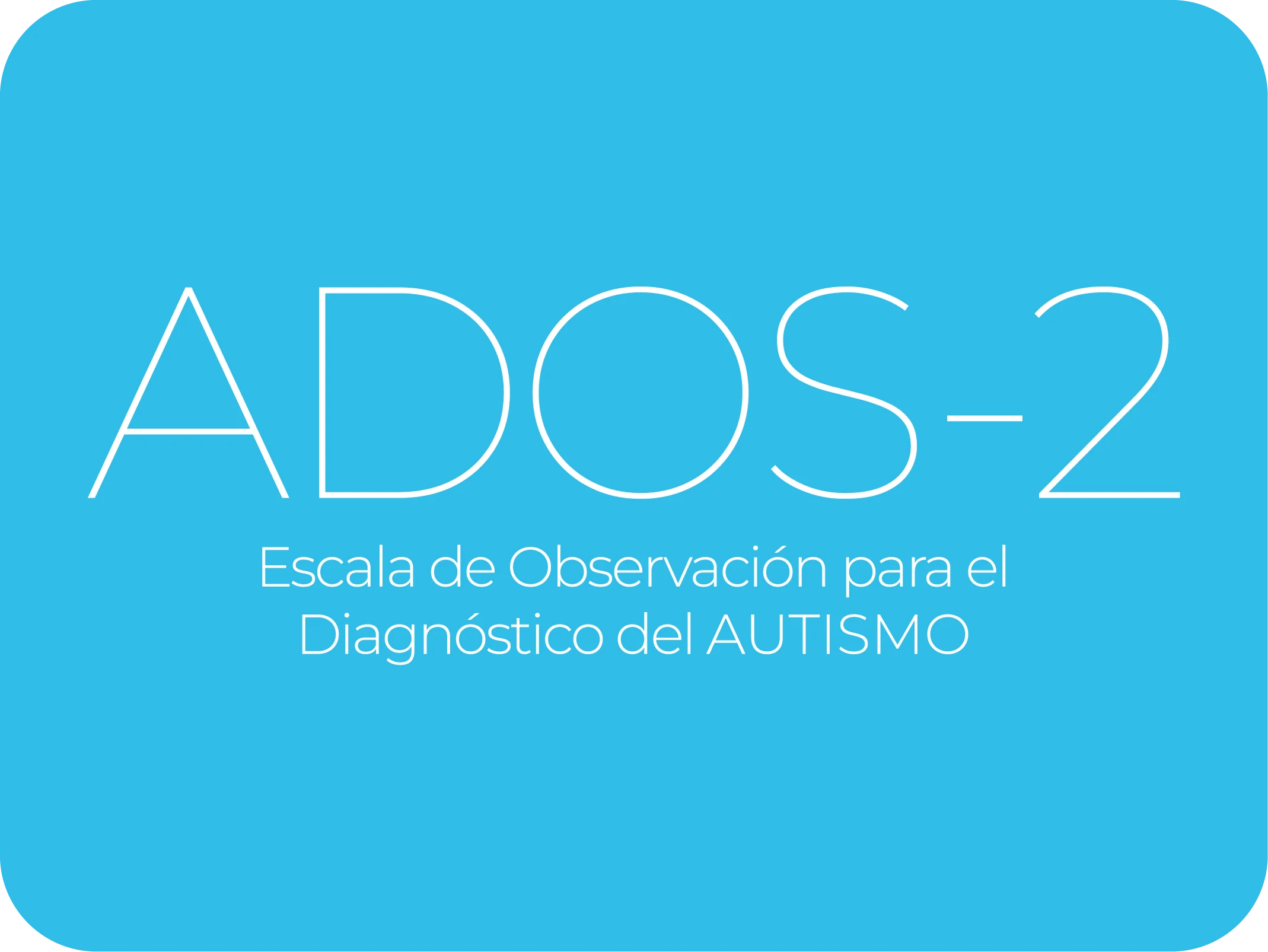 Escala de observación para el diagnóstico del autismo ADOS-2 disponible en centro de Santiago.